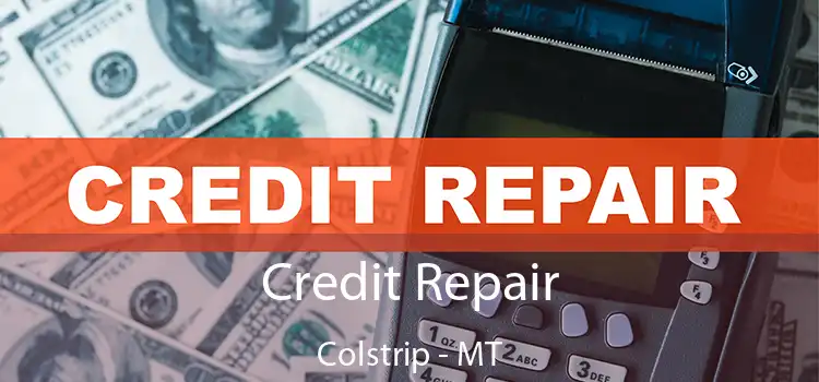 Credit Repair Colstrip - MT