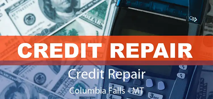 Credit Repair Columbia Falls - MT