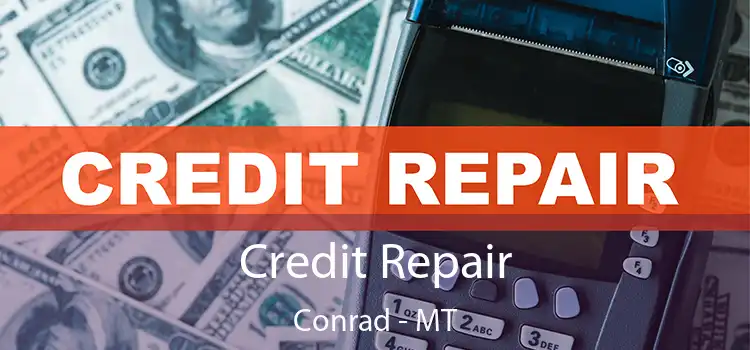 Credit Repair Conrad - MT