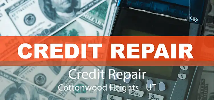 Credit Repair Cottonwood Heights - UT