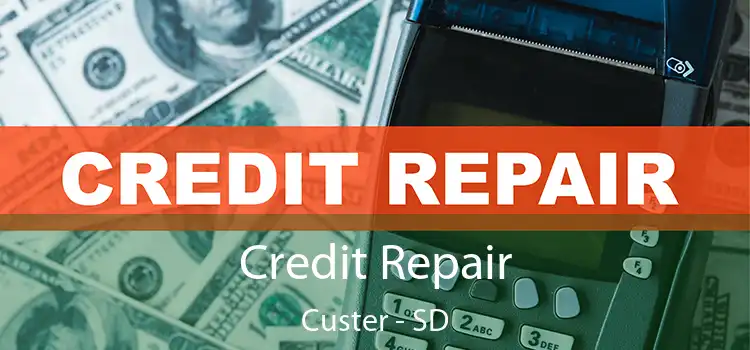  Credit Repair Custer - SD
