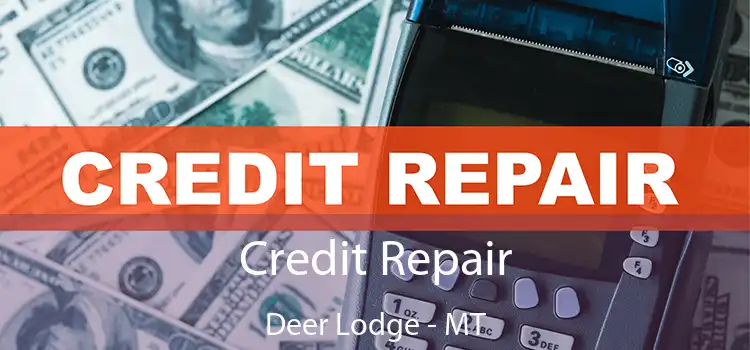  Credit Repair Deer Lodge - MT
