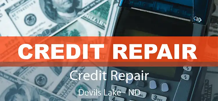 Credit Repair Devils Lake - ND