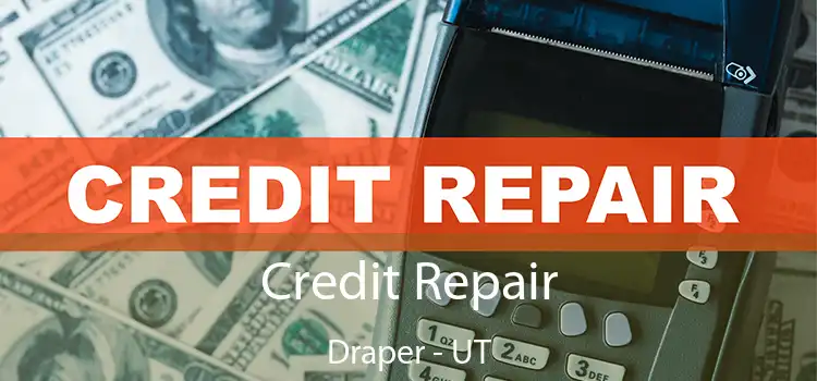  Credit Repair Draper - UT