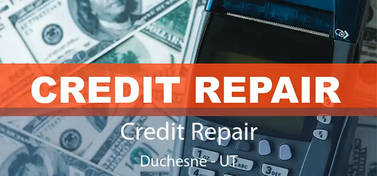 Credit Repair Duchesne - UT