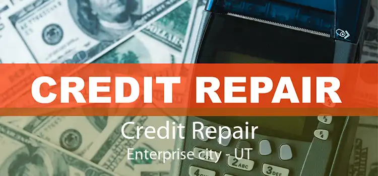 Credit Repair Enterprise city - UT