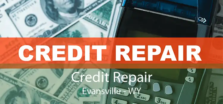 Credit Repair Evansville - WY