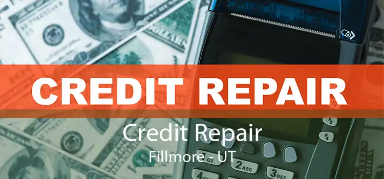 Credit Repair Fillmore - UT