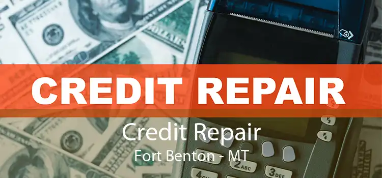 Credit Repair Fort Benton - MT