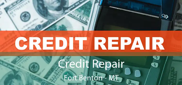  Credit Repair Fort Benton - MT