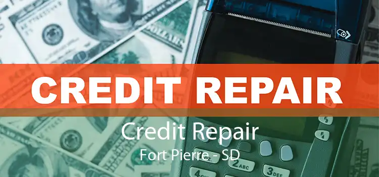 Credit Repair Fort Pierre - SD