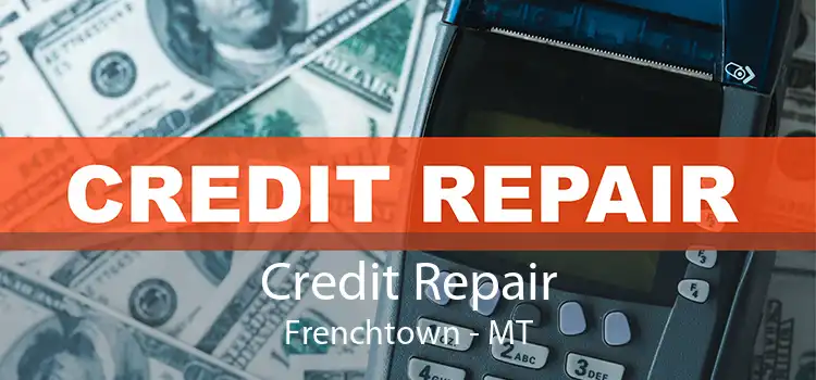 Credit Repair Frenchtown - MT