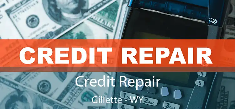 Credit Repair Gillette - WY