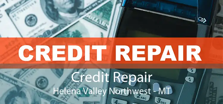 Credit Repair Helena Valley Northwest - MT