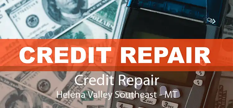 Credit Repair Helena Valley Southeast - MT
