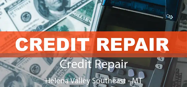 Credit Repair Helena Valley Southeast - MT