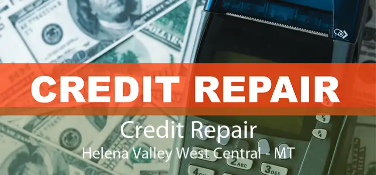 Credit Repair Helena Valley West Central - MT