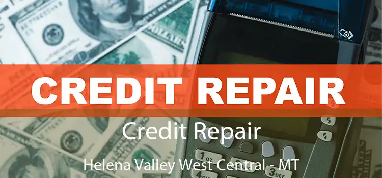 Credit Repair Helena Valley West Central - MT