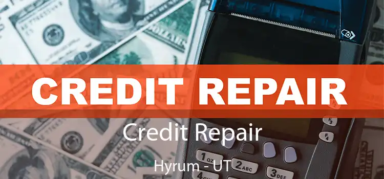  Credit Repair Hyrum - UT