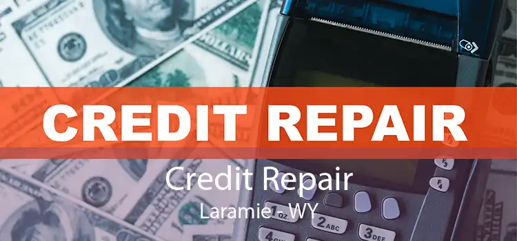 Credit Repair Laramie - WY