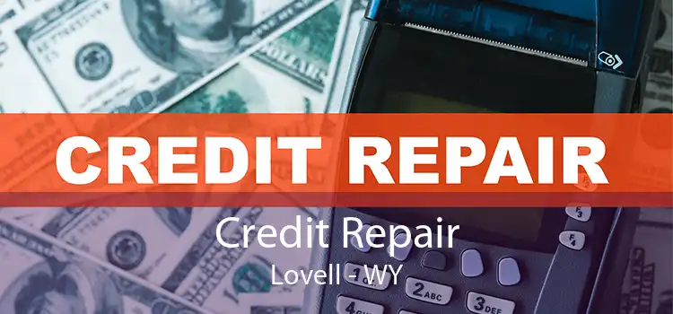 Credit Repair Lovell - WY