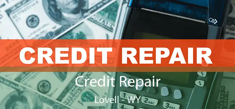  Credit Repair Lovell - WY