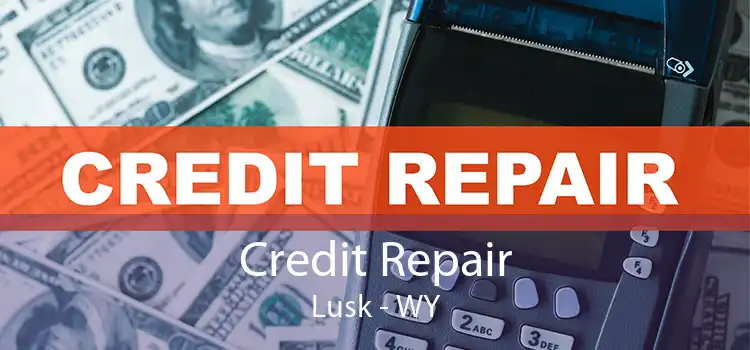 Credit Repair Lusk - WY