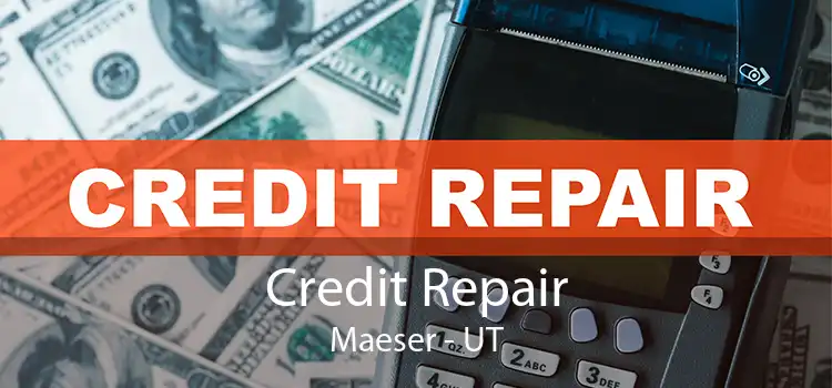 Credit Repair Maeser - UT
