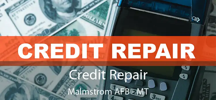  Credit Repair Malmstrom AFB - MT