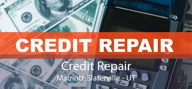 Credit Repair Marriott-Slaterville - UT