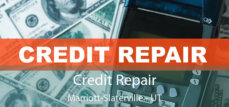 Credit Repair Marriott-Slaterville - UT