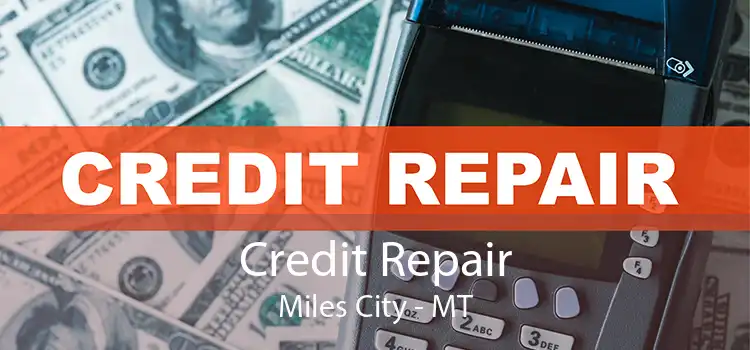 Credit Repair Miles City - MT