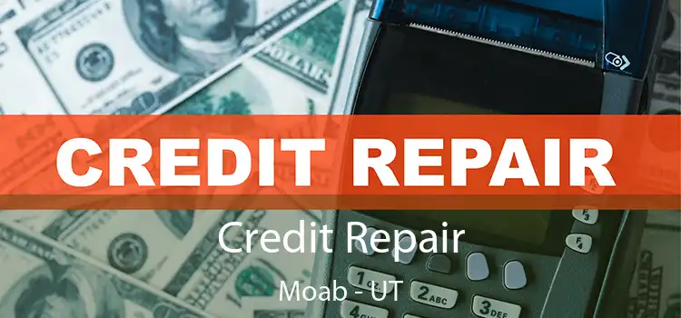  Credit Repair Moab - UT