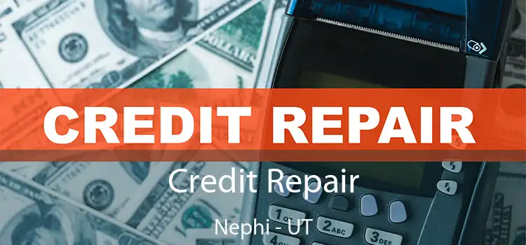  Credit Repair Nephi - UT