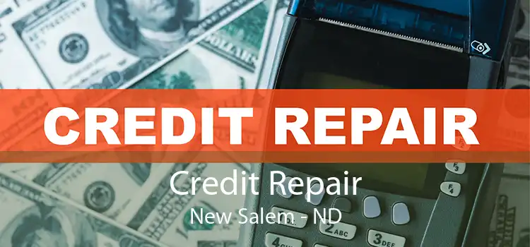 Credit Repair New Salem - ND