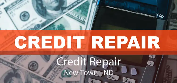 Credit Repair New Town - ND