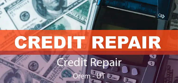  Credit Repair Orem - UT