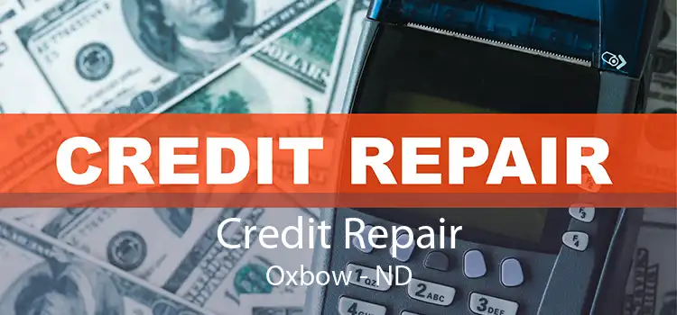 Credit Repair Oxbow - ND