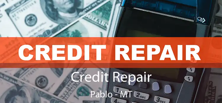 Credit Repair Pablo - MT