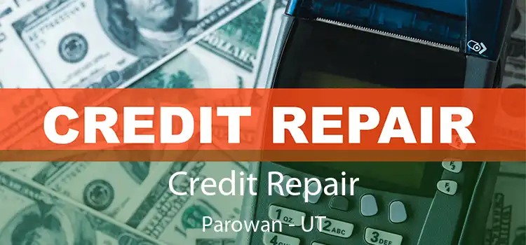  Credit Repair Parowan - UT