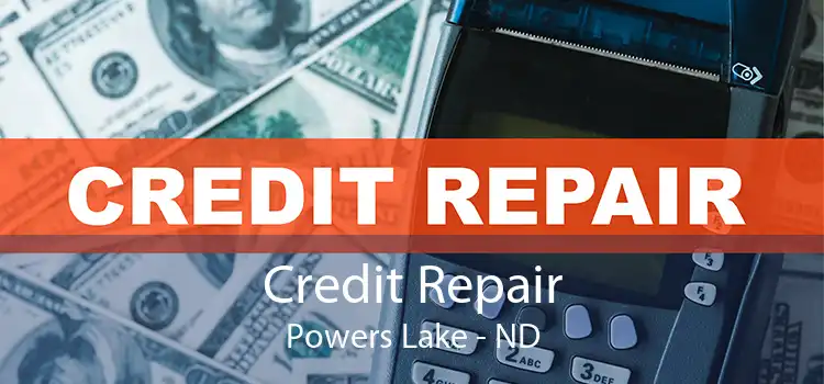 Credit Repair Powers Lake - ND