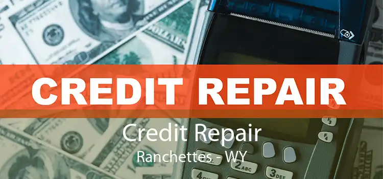 Credit Repair Ranchettes - WY