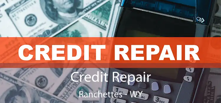 Credit Repair Ranchettes - WY