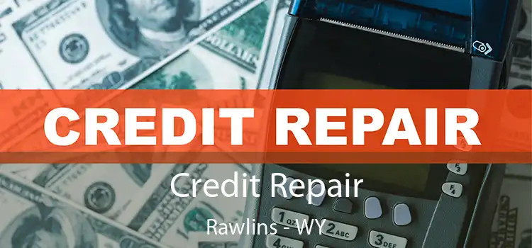  Credit Repair Rawlins - WY