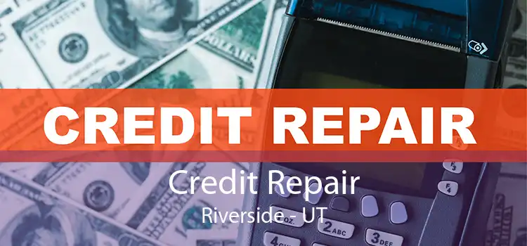 Credit Repair Riverside - UT
