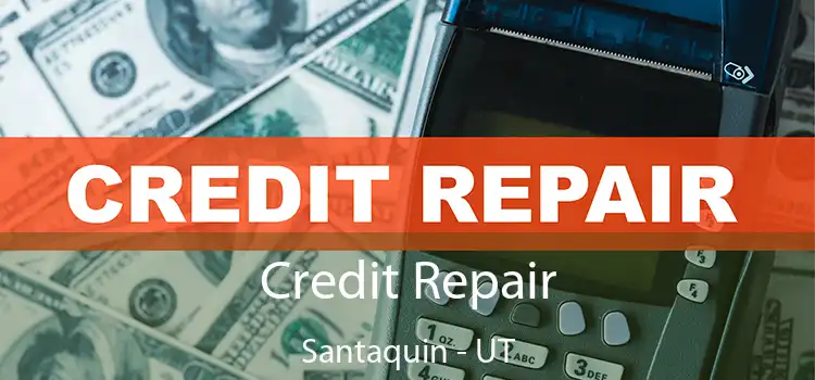 Credit Repair Santaquin - UT