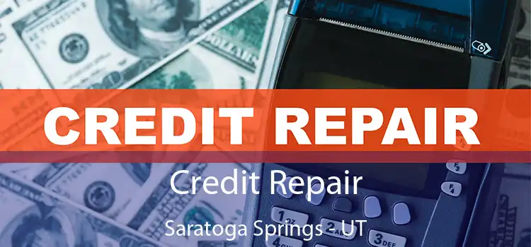 Credit Repair Saratoga Springs - UT