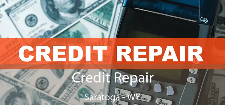 Credit Repair Saratoga - WY