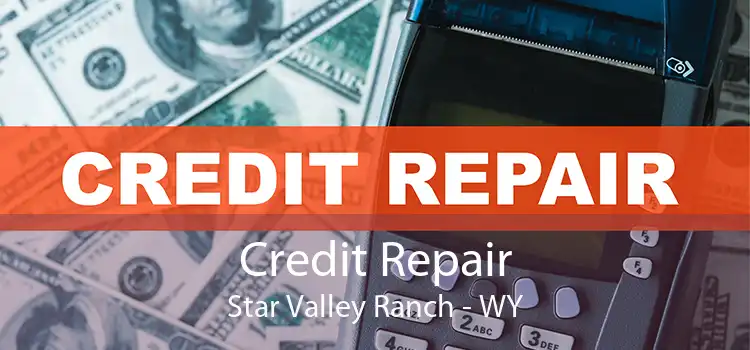 Credit Repair Star Valley Ranch - WY