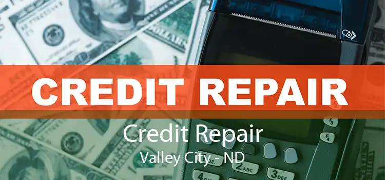 Credit Repair Valley City - ND